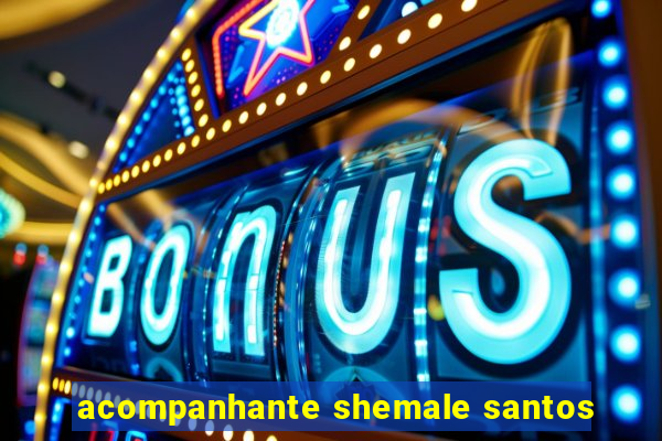 acompanhante shemale santos